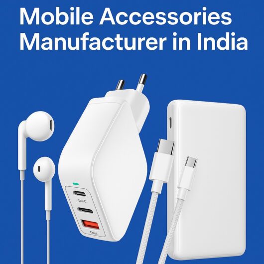 Mobile Accessories Manufacturer in India