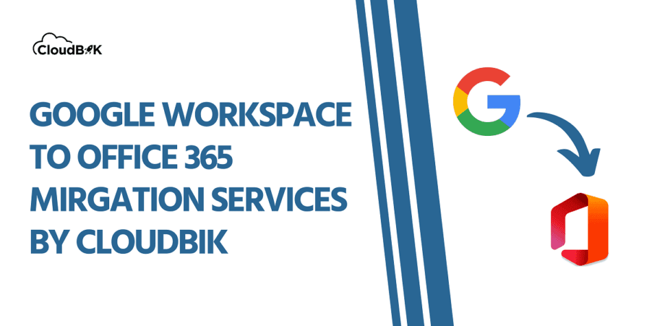 Hassle-Free Transition from Google Workspace to Microsoft 365
