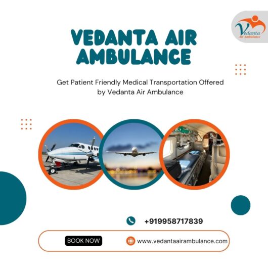 Vedanta Air Ambulance Services in Patna Can Effectively Transport