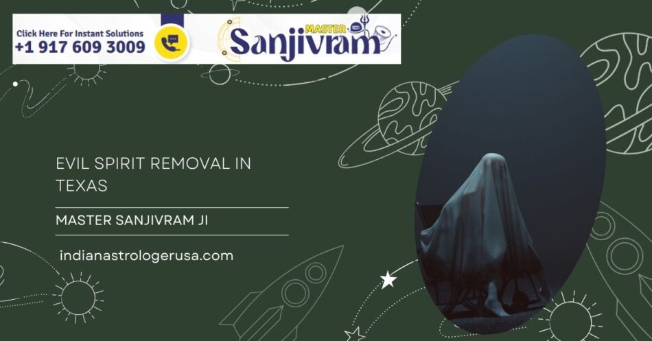 Master Sanjivram Ji – Evil Spirit Removal Specialist in Texas