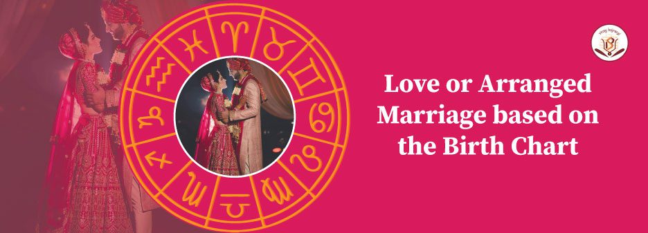 Love or arranged marriage prediction by date of birth, natal chart