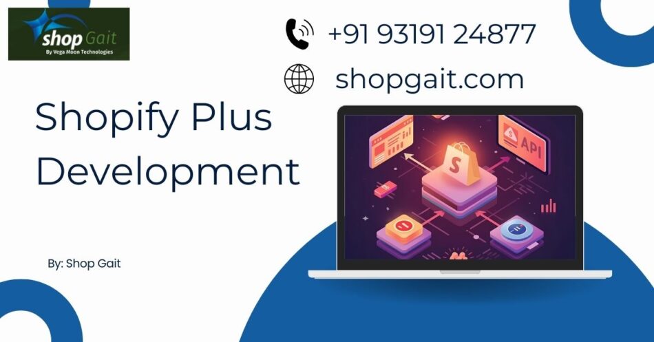 Advanced Shopify Plus Development Solutions for Enterprise Businesses