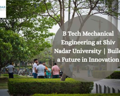 B-Tech-Mechanical-Engineering-at-Shiv-Nadar-University-Build-a-Future-in-Innovation