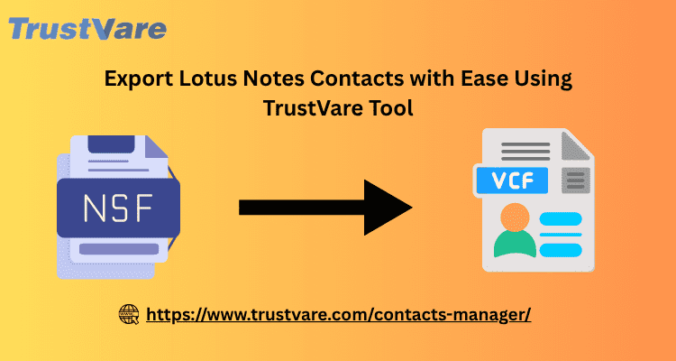 Export Lotus Notes Contacts with Ease Using TrustVare Tool