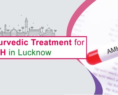 Best-Ayurvedic-Treatment-for-Low-AMH-in-Lucknow