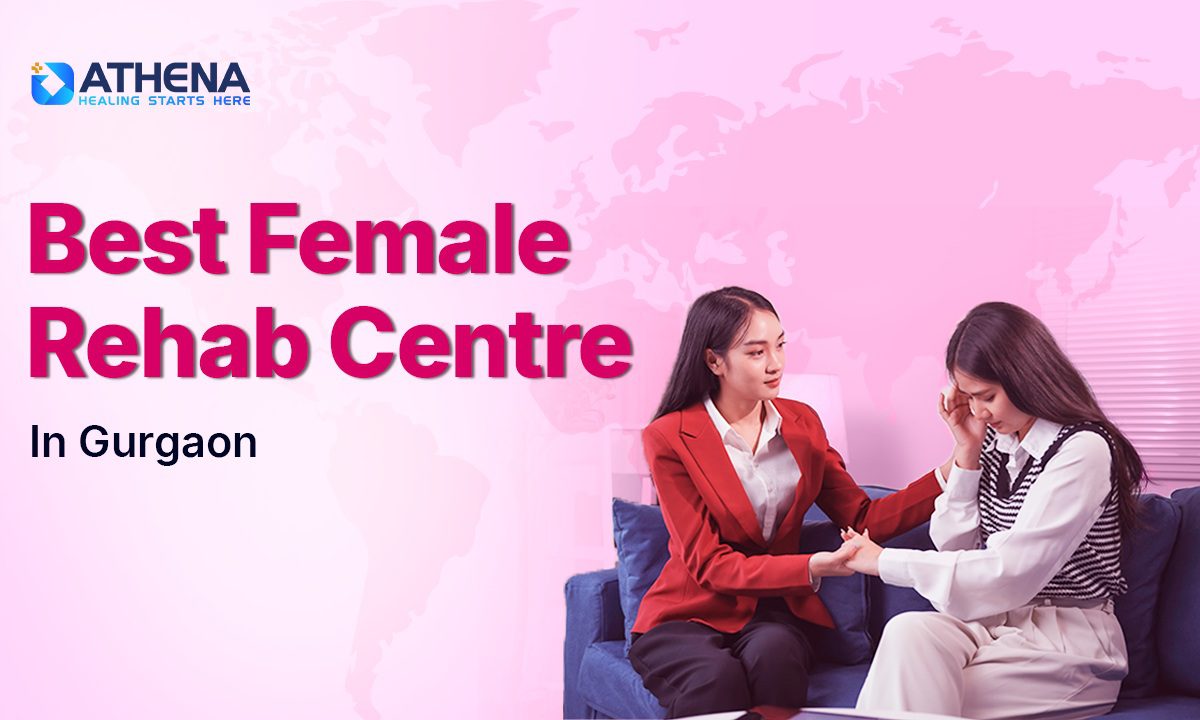Female Rehab Centre in Gurgaon – Athena Okas