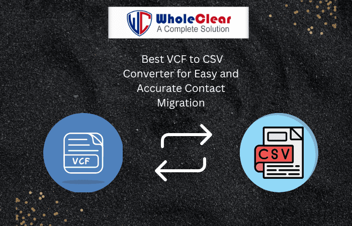 Best VCF to CSV Converter for Easy and Accurate Contact Migration