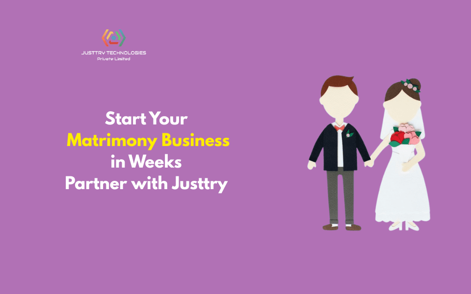 Start Your Matrimony Business in Weeks – Partner with Justtry!