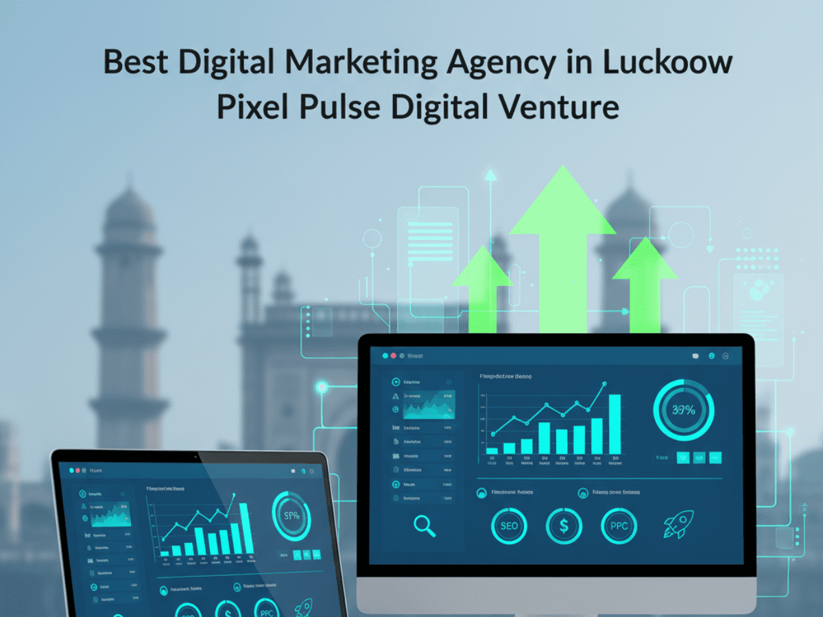 Best Digital Marketing Agency in Lucknow- Pixel Pulse Digital Venture