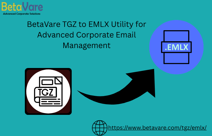 BetaVare TGZ to EMLX Utility for Advanced Corporate Email Management