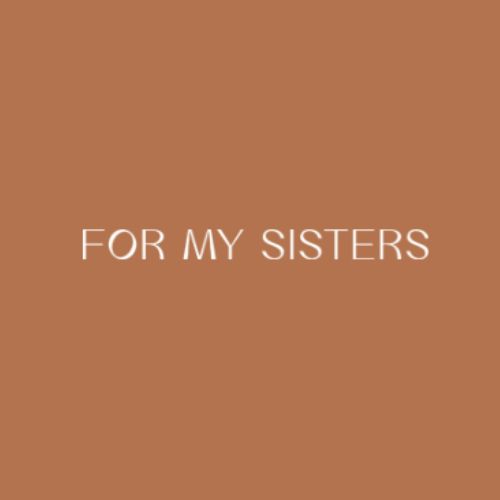 For My Sisters