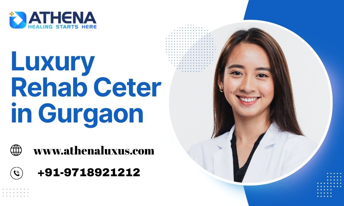 Leading Luxury Rehab Center in Gurgaon for Safe, Private Healing