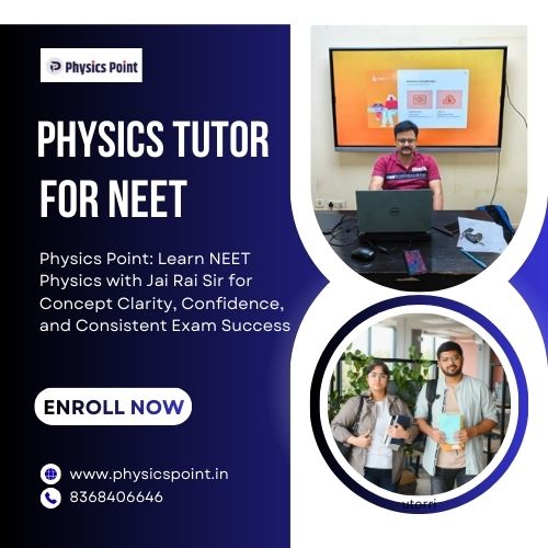 Looking for a Reliable Physics Tutor for NEET? Enroll Now