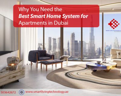 Why-You-Need-the-Best-Smart-Home-System-for-Apartments-in-Dubai-2026