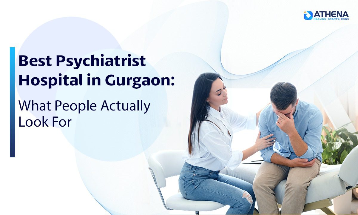 Best Psychiatrist Hospital in Gurgaon for Trusted Treatment