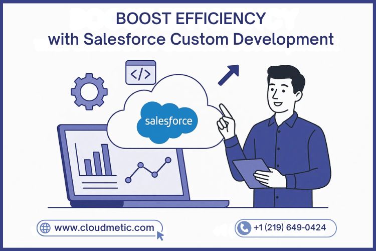 Boost Efficiency with Salesforce Custom Development
