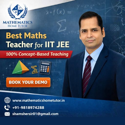 Best Maths Teacher for IIT JEE – 100% Concept-Based Teaching