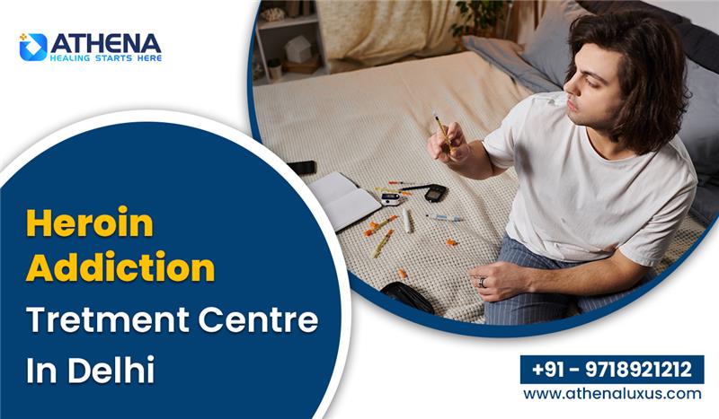 Heroin Addiction Treatment Center in Delhi | Medical Detox & Rehab