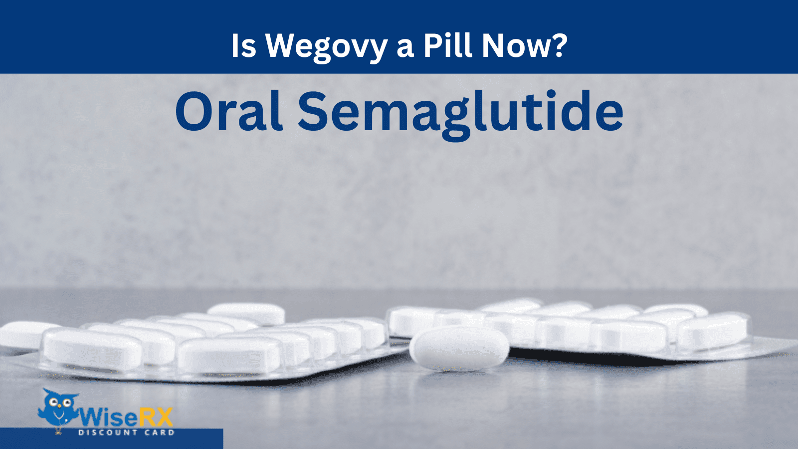 Is Wegovy a Pill Now? Learn About Oral Semaglutide