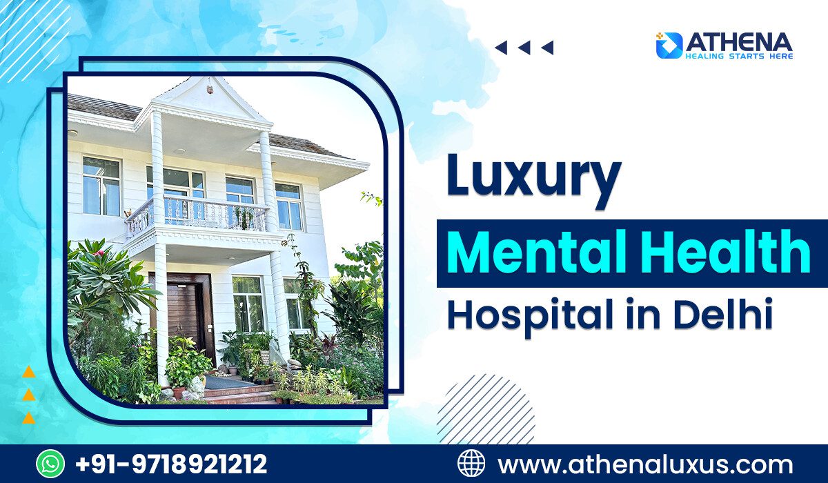 Luxury Mental Health Hospital In Delhi for Psychiatric Care
