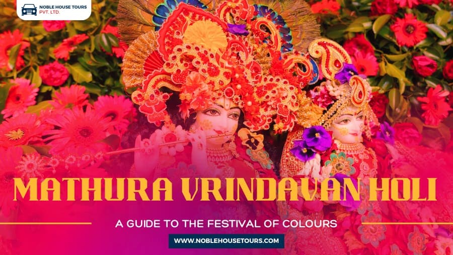 Mathura Vrindavan Holi: A Guide to The Festival of Colours