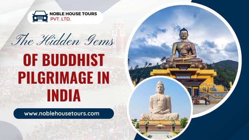 The Hidden Gems of Buddhist Pilgrimage in India