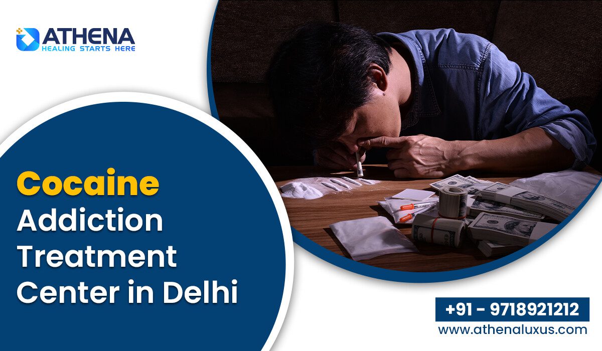 Cocaine Addiction Treatment Center in Delhi for Individuals & Families