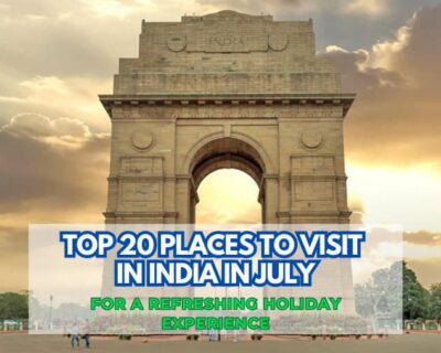 Top-20-Places-to-Visit-in-India-in-July-for-a-Refreshing-Holiday-Experience