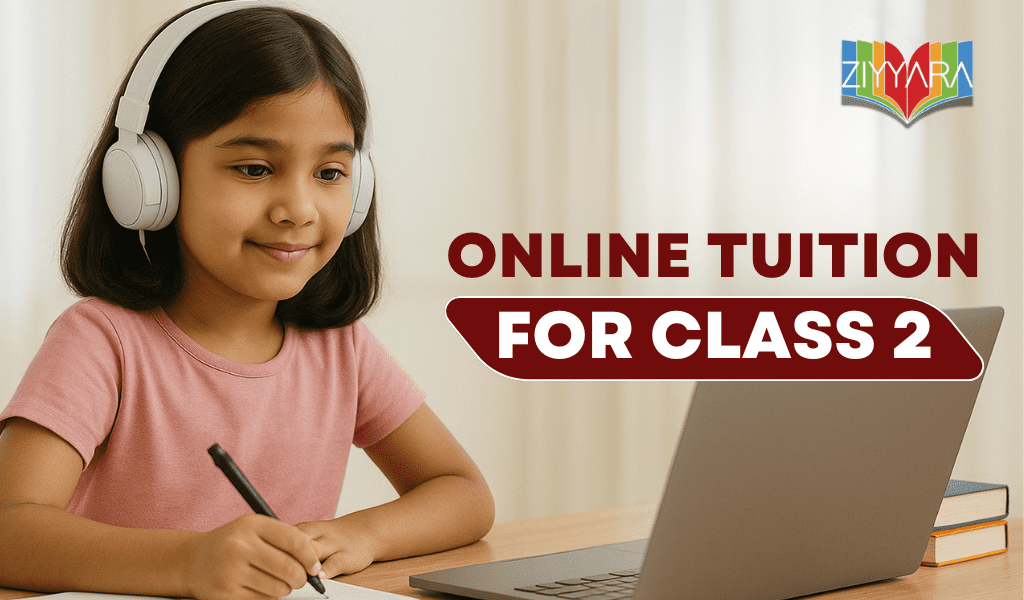 Best Online Tuition for Class 2 – Ziyyara’s Personalized Learning Appr