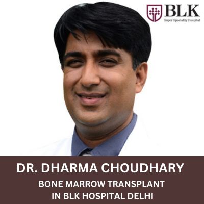 Dr. Dharma Choudhary BMT Surgeon BLK Delhi