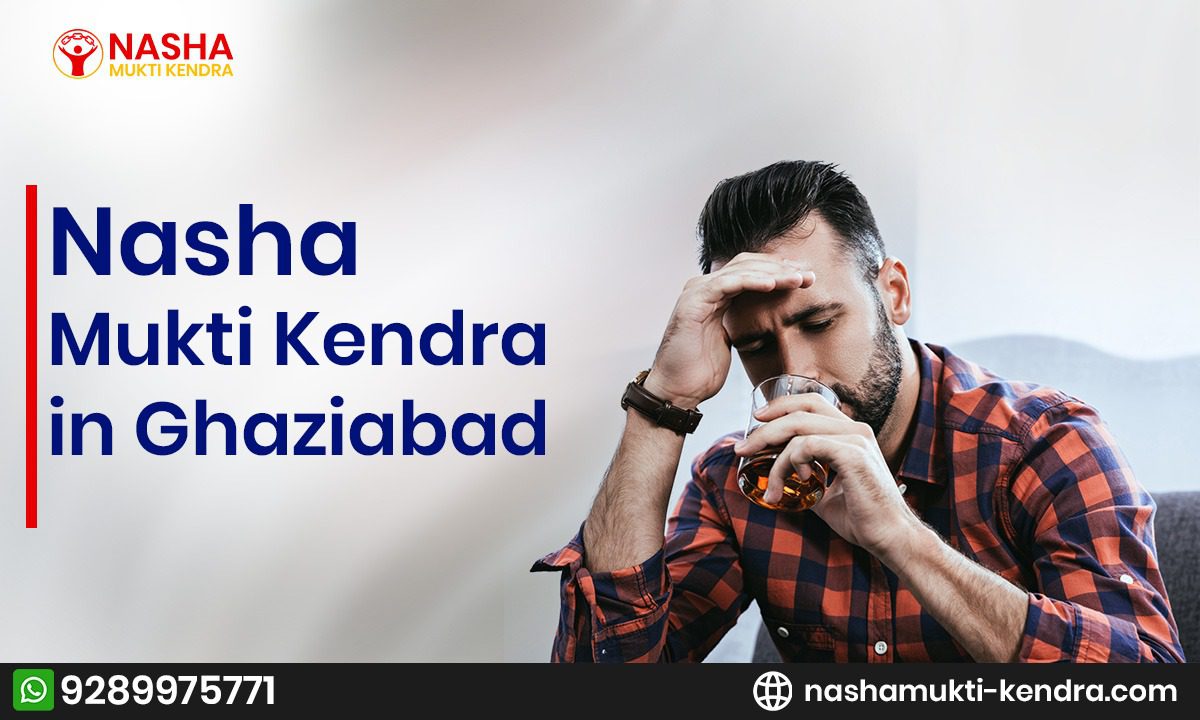 Start a New Life with Nasha Mukti Kendra in Ghaziabad