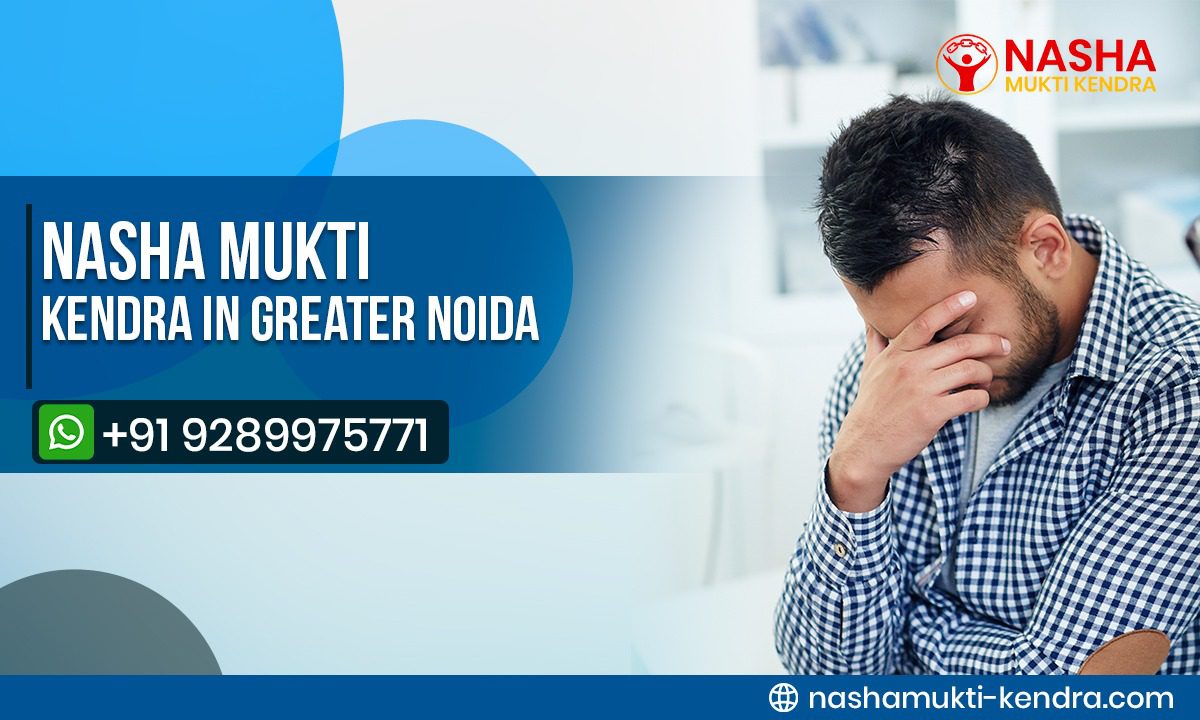 Best Rehabilitation Center in Greater Noida for Addiction Recovery
