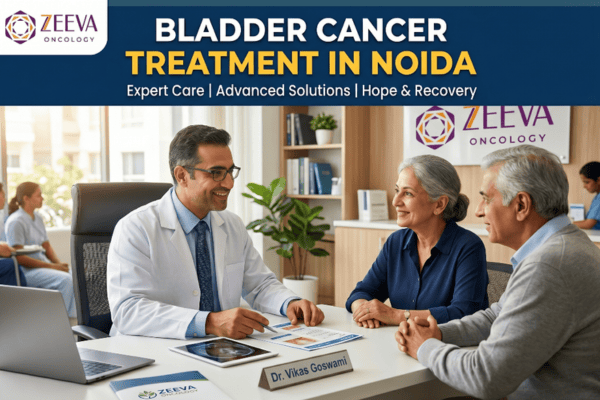 Expert Bladder Cancer Treatment In Noida – Zeeva Oncology