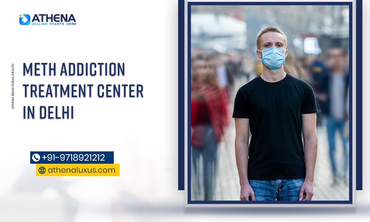 Meth Addiction Treatment Center In Delhi – Fast & Confidential Recover