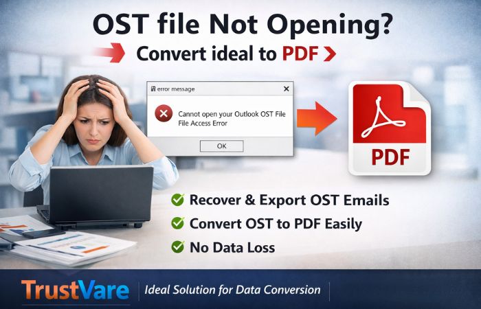 OST file not opening? → Use Ideal TrustVare and convert it to PDF