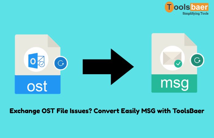 Exchange OST File Issues? Convert Easily MSG with ToolsBaer