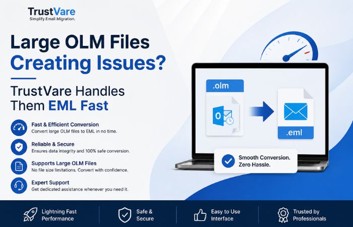 Large OLM Files Creating Issues? TrustVare Handles Them EML Fast
