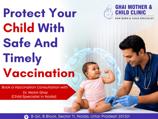 Protect Your Child With Timely Vaccination | Pediatrician in Noida